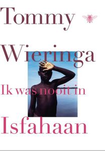 Ik was nooit in Isfahaan - Tommy Wieringa - ebook
