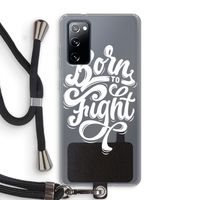 Born to Fight: Samsung Galaxy S20 FE / S20 FE 5G Transparant Hoesje met koord