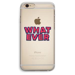 Whatever: iPhone 6 Plus / 6S Plus Transparant Hoesje