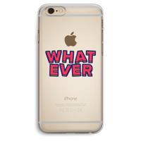 Whatever: iPhone 6 Plus / 6S Plus Transparant Hoesje - thumbnail