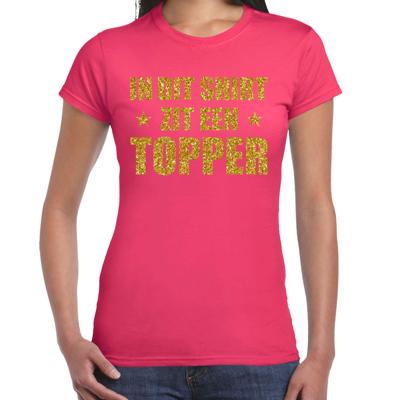 Cadeau T-shirt dames - In dit shirt zit een Topper - roze - glitter goud - bedankt Cadeau T-shirt dames - In dit shirt zit een Topper - roze - glitter goud - bedankt