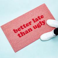 Doormat Better late than ugly