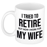 I tried to retire but now I work for my wife pensioen mok / beker wit afscheidscadeau 300 ml