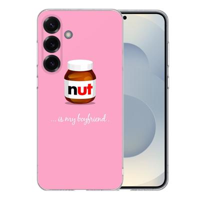 TPU Hoesje Samsung Galaxy S25 Plus - Hoesje Nut Boyfriend Backcover TPU Hoesje Samsung Galaxy S25 Plus - Hoesje Nut Boyfriend Backcover