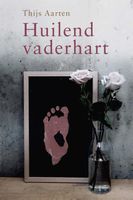 Huilend vaderhart - Thijs Aarten - ebook