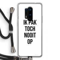 Ik pak nooit op: OnePlus 8 Pro Transparant Hoesje met koord