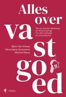 Alles over vastgoed. Van je eerste aankoop en financiering tot slim beheer en overdracht - Michel Maus, Björn De Vriese, Véronique Goossens - ebook