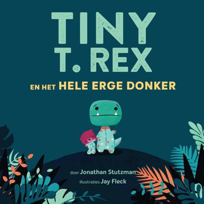 Tiny T. Rex en het hele erge donker (Hardback)