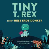 Tiny T. Rex en het hele erge donker (Hardback)