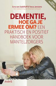 Dementie, hoe ga je ermee om? - Ezra van Zadelhoff, Tosca Janssens, Annemarie Schouten - ebook