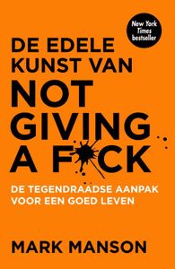 De edele kunst van not giving a fuck - Relaties en persoonlijke ontwikkeling - Spiritueelboek.nl