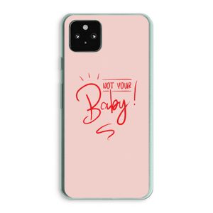 Not Your Baby: Google Pixel 5a 5G Transparant Hoesje