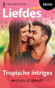 Tropische intriges - Michelle Smart - ebook