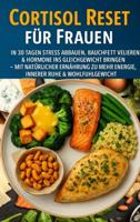 Cortisol Reset für Frauen: In 30 Tagen Stress abbauen, Bauchfett verlieren & Hormone ins Gleichgewicht bringen - Marie Leckerbissen - ebook