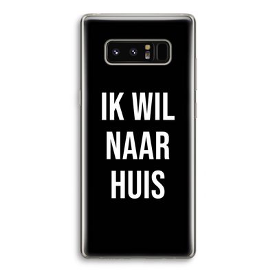 Ik wil naar huis - Zwart: Samsung Galaxy Note 8 Transparant Hoesje