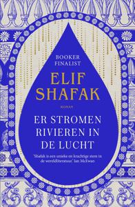 Er stromen rivieren in de lucht - Elif Shafak, - ebook