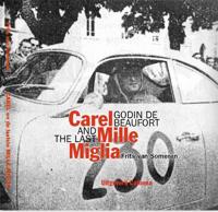 Carel Godin de Beaufort en de laatste Mille Miglia (Hardback)