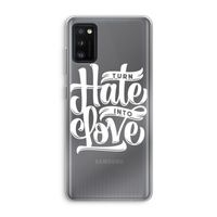 Turn hate into love: Samsung Galaxy A41 Transparant Hoesje