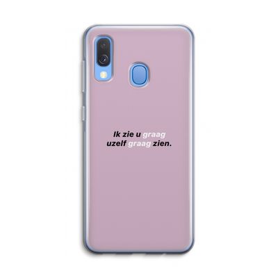 uzelf graag zien: Samsung Galaxy A40 Transparant Hoesje