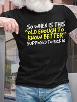 Men's So When Is This Old Enough To Know Better Supposed To Kick In Regular Fit Casual Crew Neck T-Shirt