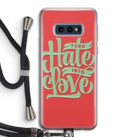 Turn hate into love: Samsung Galaxy S10e Transparant Hoesje met koord Turn hate into love: Samsung Galaxy S10e Transparant Hoesje met koord