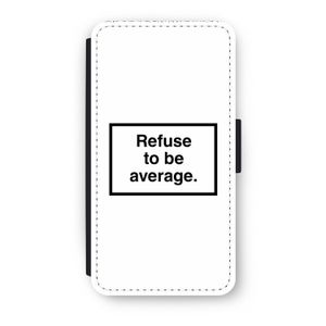 Refuse to be average: iPhone XS Flip Hoesje