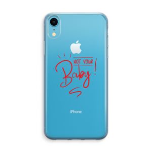 Not Your Baby: iPhone XR Transparant Hoesje
