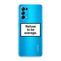 Refuse to be average: Oppo Find X3 Lite Transparant Hoesje