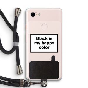 Black is my happy color: Pixel 3 XL Transparant Hoesje met koord