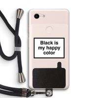 Black is my happy color: Pixel 3 XL Transparant Hoesje met koord