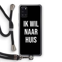 Ik wil naar huis - Zwart: Samsung Galaxy A31 Transparant Hoesje met koord