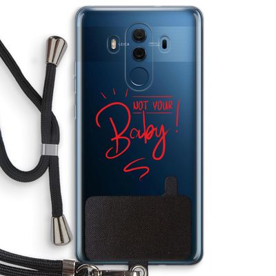 Not Your Baby: Huawei Mate 10 Pro Transparant Hoesje met koord