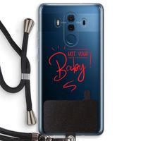 Not Your Baby: Huawei Mate 10 Pro Transparant Hoesje met koord