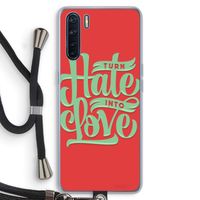 Turn hate into love: Oppo A91 Transparant Hoesje met koord