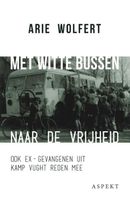 Met witte bussen naar de vrijheid - Arie Wolfert - ebook