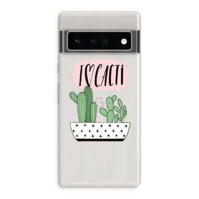 I love cacti: Google Pixel 6 Pro Transparant Hoesje