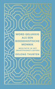 Word gelukkig als een boeddhistische monnik - Gelong Thubten - ebook