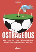 Ostrageous: how greed and crime erode professional football and we all look the other way - Hans Nelen - ebook