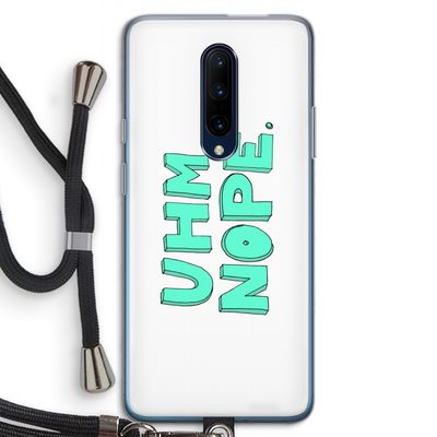 UHM, NOPE.: OnePlus 7 Pro Transparant Hoesje met koord