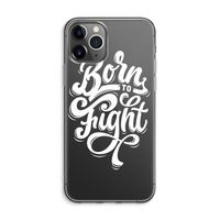 Born to Fight: iPhone 11 Pro Max Transparant Hoesje
