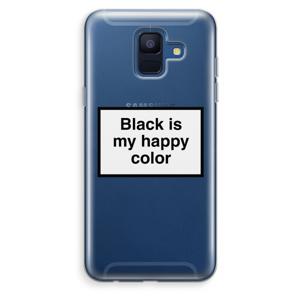 Black is my happy color: Samsung Galaxy A6 (2018) Transparant Hoesje