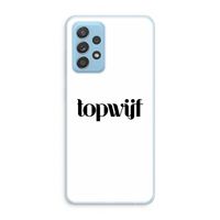 Topwijf Wit: Samsung Galaxy A73 Transparant Hoesje