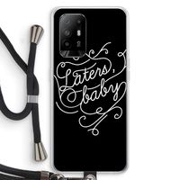 Laters, baby: Oppo A94 5G Transparant Hoesje met koord Laters, baby: Oppo A94 5G Transparant Hoesje met koord