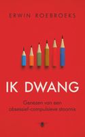 Ik dwang - Erwin Roebroeks - ebook