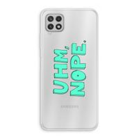 UHM, NOPE.: Samsung Galaxy A22 4G Transparant Hoesje