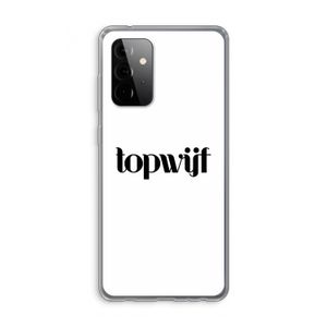 Topwijf Wit: Samsung Galaxy A72 Transparant Hoesje