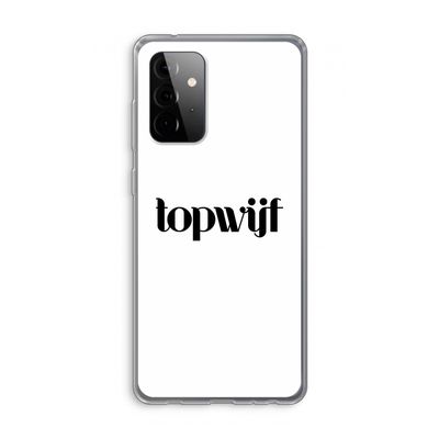 Topwijf Wit: Samsung Galaxy A72 Transparant Hoesje