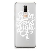 Born to Fight: OnePlus 6 Transparant Hoesje