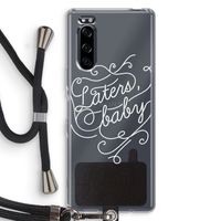 Laters, baby: Sony Xperia 5 Transparant Hoesje met koord
