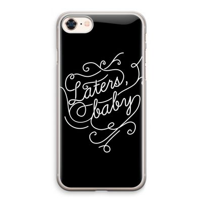 Laters, baby: iPhone 8 Transparant Hoesje